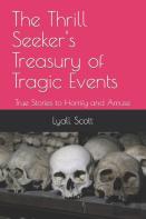 The Thrill Seeker'S Treasury Of Tragic Events