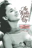 The Thrills Gone By - The Kay Aldridge Story (Hardback)