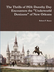 The Thrills Of 1924: Dorothy Day Encounters The 'Underworld Denizens' Of New Orleans