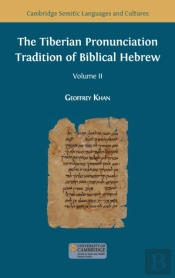 The Tiberian Pronunciation Tradition Of Biblical Hebrew, Volume 2