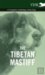 The Tibetan Mastiff - A Complete Anthology Of The Dog