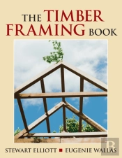 The Timber Framing Book