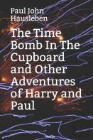 The Time Bomb In The Cupboard And Other Adventures Of Harry And Paul