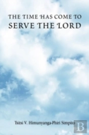The Time Has Come To Serve The Lord