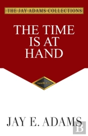 The Time Is At Hand