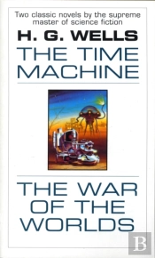 The Time Machine And The War Of The Worlds
