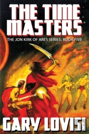 The Time Masters: Jon Kirk Of Ares, Book 5