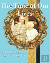 The Time Of Our Lives, An Adventure Through Life