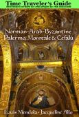 The Time Traveler'S Guide To Norman-Arab-Byzantine Palermo, Monreale And Cefala(1)