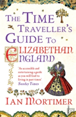 Bertrand.pt - The Time Traveller'S Guide To Elizabethan England