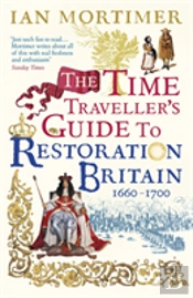 The Time Traveller'S Guide To Restoration Britain