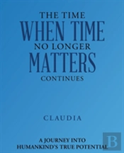 The Time When Time No Longer Matters Continues