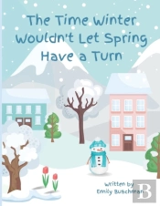 The Time Winter Wouldn'T Let Spring Have A Turn