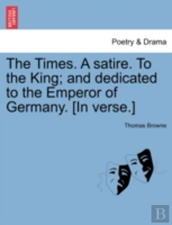 Bertrand.pt - The Times. A Satire. To The King; And De