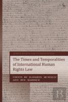 The Times And Temporalities Of International Human Rights Law