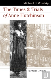 The Times And Trials Of Anne Hutchinson