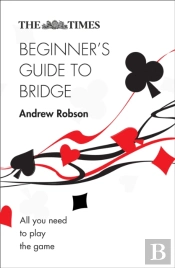 The Times Beginnerâ€™S Guide To Bridge