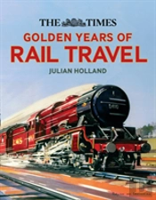 The Times Golden Years Of Rail Travel