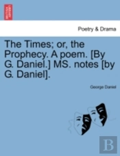 The Times; Or, The Prophecy. A Poem. (By