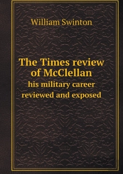 Bertrand.pt - The Times Review Of Mcclellan His Military Career Reviewed And Exposed