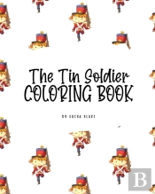 The Tin Soldier Coloring Book For Children (8x10 Coloring Book / Activity Book)