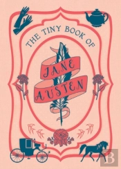 The Tiny Book Of Jane Austen