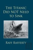 The Titanic Did Not Need To Sink