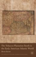 The Tobacco-Plantation South In The Early American Atlantic World