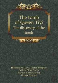 Bertrand.pt - The Tomb Of Queen Tiyi The Discovery Of The Tomb