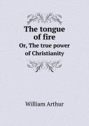 The Tongue Of Fire Or, The True Power Of Christianity