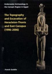 The Topography And Excavation Of Heracleion-Thonis And East Canopus (1996-2006)