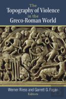 The Topography Of Violence In The Greco-Roman World