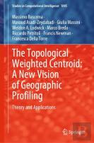 The Topological Weighted Centroid: A New Vision Of Geographic Profiling