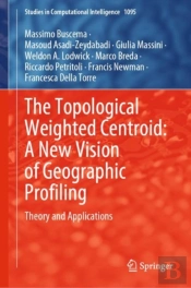The Topological Weighted Centroid: A New Vision Of Geographic Profiling