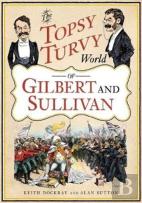 The Topsy Turvy World Of Gilbert And Sullivan