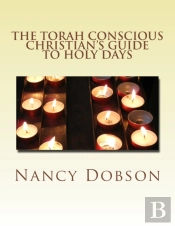 The Torah Conscious Christian'S Guide To Holy Days