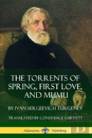 The Torrents Of Spring, First Love, And Mumu (Hardcover)