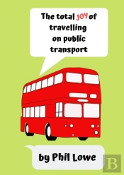 The Total Joy Of Travelling On Public Transport