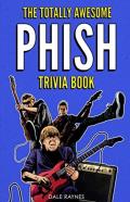 The Totally Awesome Phish Trivia Book