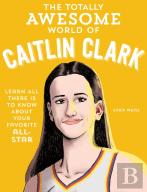 The Totally Awesome World Of Caitlin Clark