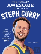 The Totally Awesome World Of Steph Curry