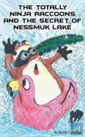 The Totally Ninja Raccoons And The Secret Of Nessmuk Lake