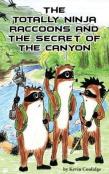 The Totally Ninja Raccoons And The Secret Of The Canyon
