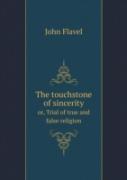 The Touchstone Of Sincerity Or, Trial Of True And False Religion