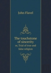The Touchstone Of Sincerity Or, Trial Of True And False Religion