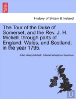 Bertrand.pt - The Tour Of The Duke Of Somerset, And The Rev. J. H. Michell, Through Parts Of England, Wales, And Scotland, In The Year 1795.