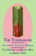 The Tourmaline / The History Of Mount Mica Of Maine, U.S.A.