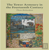 The Tower Armoury In The Fourteenth Century