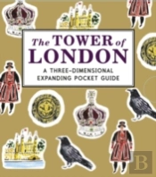 The Tower Of London: A Three-Dimensional Expanding Pocket Guide