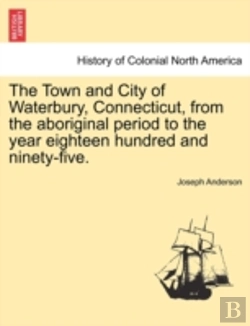 Bertrand.pt - The Town And City Of Waterbury, Connecti
